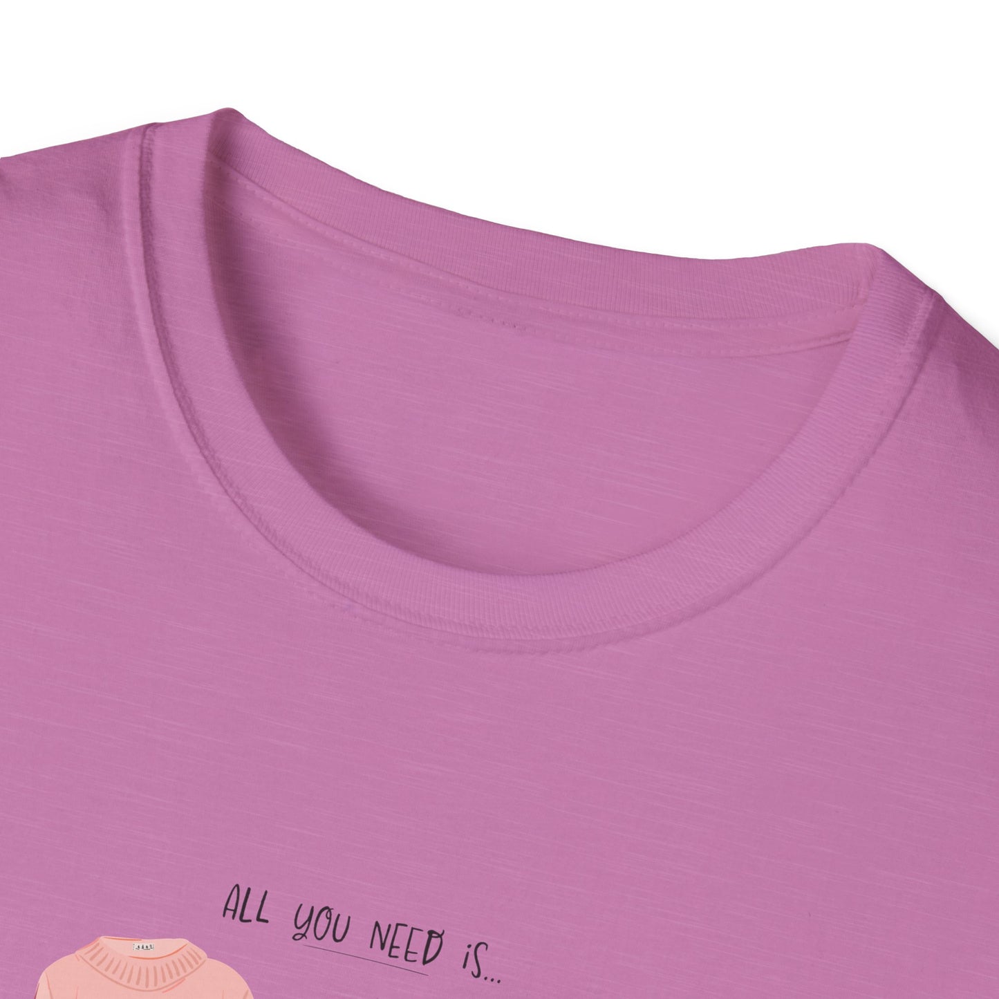 Unisex Softstyle T-Shirt - 'All You Need' Design